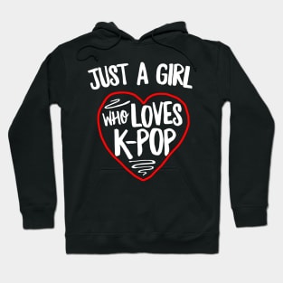 Just A Girl Who Loves K-Pop Hoodie